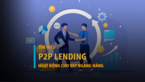 Cho vay ngang hàng (Peer to Peer Lending - P2P) là gì