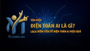 Điện toán AI là gì? Cách kiếm tiền từ điện toán AI hiệu quả