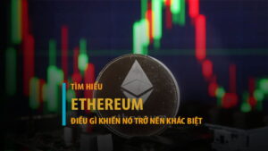 Ethereum là gì? Lý do Ethereum vượt xa khái niệm 1 đồng coin