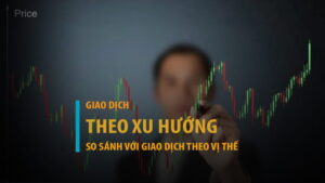 Giao dịch theo xu hướng là gì? Phân biệt với giao dịch theo vị thế