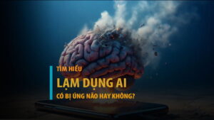 Lạm dụng AI có bị úng não không? Sự thật về lười tư duy thời 4.0