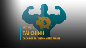 Sức khỏe tài chính là gì? Vai trò và cách đạt tài chính vững mạnh