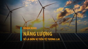 Vì sao năng lượng sẽ là đơn vị tiền tệ tương lai của thế giới