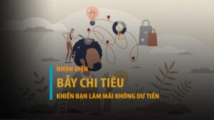 Bẫy chi tiêu là gì? 10 bẫy chi tiêu khiến bạn làm mãi không dư tiền
