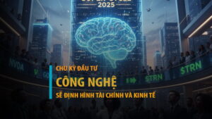 Chu kỳ đầu tư công nghệ: Định hình tài chính và kinh tế toàn cầu