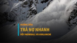 Trả nợ nhanh nhờ áp dụng phương pháp Snowball và Avalanche