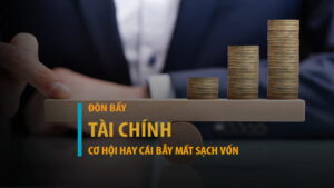 Đòn bẩy tài chính: Cơ hội nhân tài sản hay cái bẫy mất sạch vốn