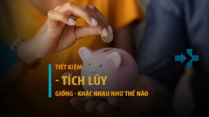 Tiết kiệm và tích lũy giống - khác nhau như thế nào?
