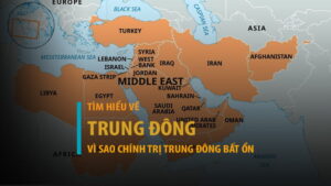 Trung Đông gồm các nước nào? Vì sao chính trị Trung Đông bất ổn
